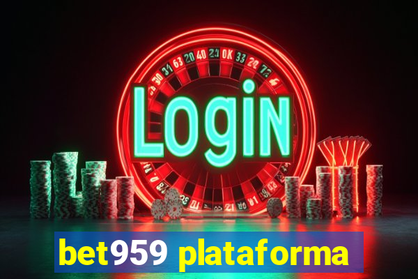 bet959 plataforma